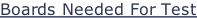 Boards Needed For Test